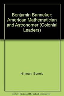 Benjamin Banneker: American Mathematician and Astronomer (Colonial Leaders)