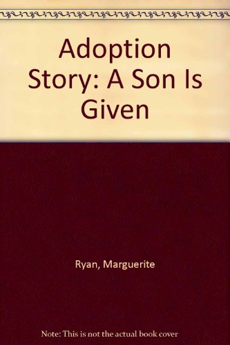 Adoption Story: A Son Is Given 0892563389 Book Cover
