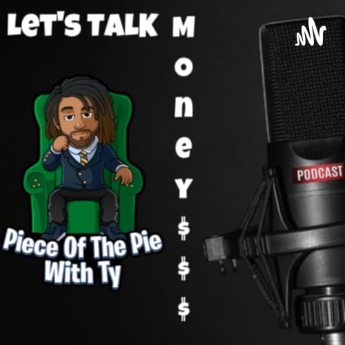 『Piece Of The Pie With Ty : Let's Talk Money, Motivation & Inspiration』のカバーアート