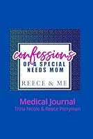 Confessions of a Special Needs Mom: Reece & Me Confessions Medical Journal 1735745057 Book Cover