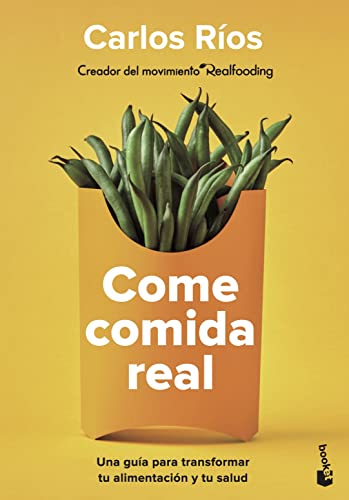 Coma alimentos reales: una guía para transformar su dieta y su salud (práctica en el siglo XXI)