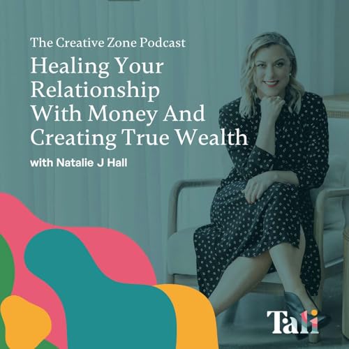 Healing Your Relationship With Money And Creating True Wealth with Natalie J Hall