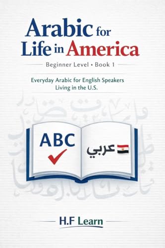 Arabic for Life in America – Beginner Level: Learn Arabic for Beginners: Everyday Phrases for English Speakers in America