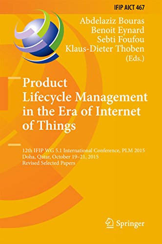 Product Lifecycle Management in the Era of Internet of Things: 12th IFIP WG 5.1 International Conference, PLM 2015, Doha, Qatar, October 19-21, 2015, Revised ... Technology Book 467) (English Edition)