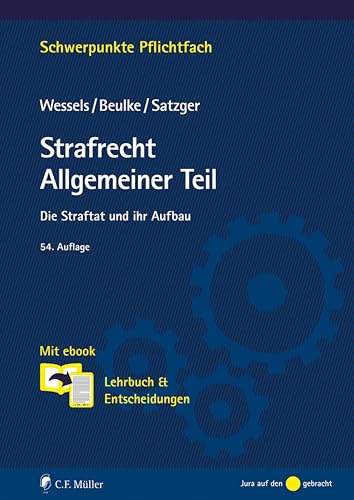 Strafrecht Allgemeiner Teil: Die Straftat und ihr Aufbau. Lehrbuch & Entscheidungenstexte
