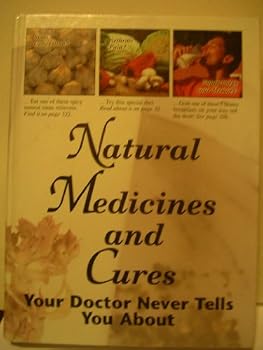 Natural Medicines and Cures Your Doctor Never Tells You About