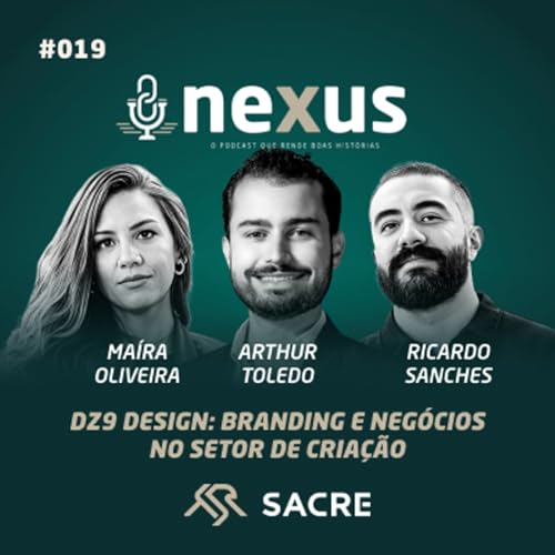 DZ9 DESIGN: Branding e Neg&oacute;cios no setor de cria&ccedil;&atilde;o Nexus Podcast #019