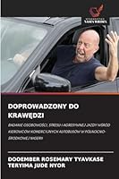 DOPROWADZONY DO KRAWEDZI: BADANIE OSOBOWOSCI, STRESU I AGRESYWNEJ JAZDY WSRÓD KIEROWCÓW KOMERCYJNYCH AUTOBUSÓW W PÓLNOCNO-SRODKOWEJ NIGERII (Polish Edition) 3639777379 Book Cover