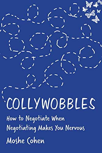 Amazon Com Collywobbles How To Negotiate When Negotiating Makes You Nervous Ebook Cohen Moshe Kindle Store