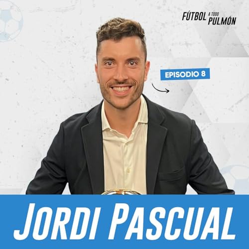8. Jordi Pascual: Detr&aacute;s de los protagonistas del f&uacute;tbol copertina