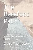 The Barefoot Path: A Woman's Journey Back to Herself