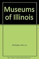 Museums of Illinois B0006CGJNO Book Cover
