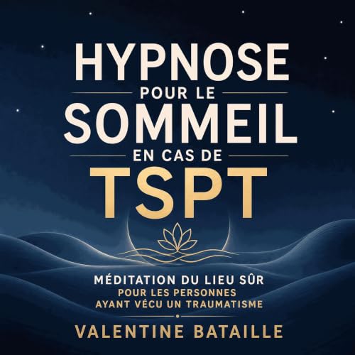 『Hypnose pour le sommeil en cas de TSPT : M&eacute;ditation du lieu s&ucirc;r pour les personnes ayant v&eacute;cu un traumat