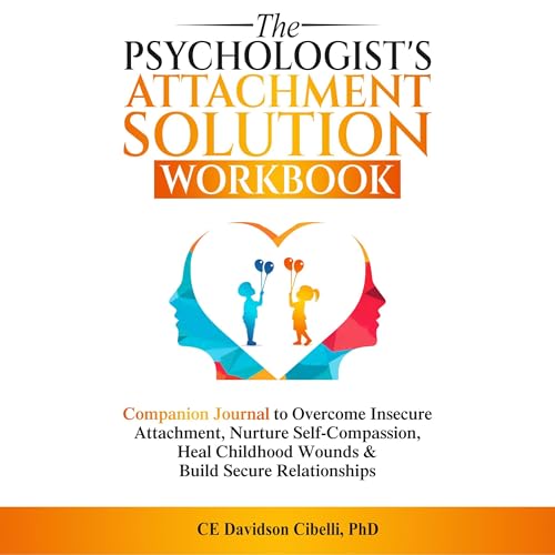 The Psychologist's Attachment Solution Workbook - CE Davidson Cibelli PhD episode artwork