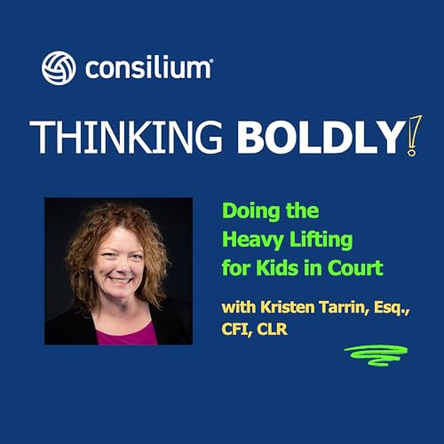 Doing The Heavy Lifting For Kids In Court With Kristen Tarrin, Esq, CFI, CLR
