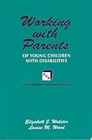Working With Parents of Young Children With Disabilities (Early Childhood Intervention Series) 1879105462 Book Cover