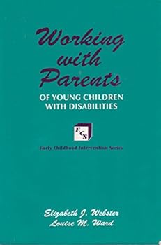 Working With Parents of Young Children With Disabilities (Early Childhood Intervention Series)