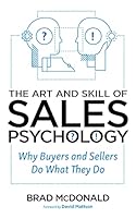The Art and Skill of Sales Psychology: Why Buyers and Sellers Do What They Do 0578467275 Book Cover
