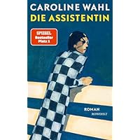 Die Assistentin: Roman | Von der preisgekrönten Bestsellerautorin: Eine junge Frau zwischen Selbstverlust und dem Mut zum eigenen Weg