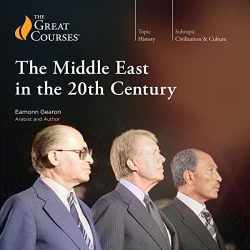The Middle East in the 20th Century by Eamonn Gearon, The Great Courses episode artwork
