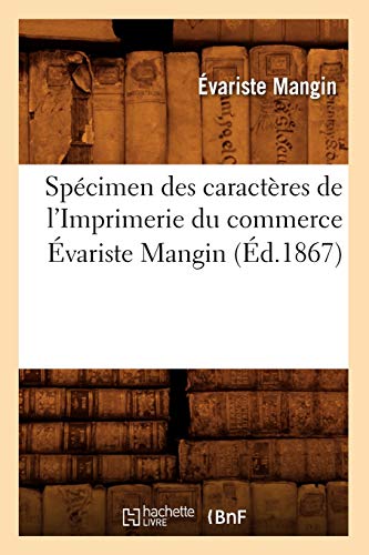 Spécimen Des Caractères de l'Imprimerie Du Commerce Évariste Mangin (Éd.1867) (Sciences Sociales) (French Edition)