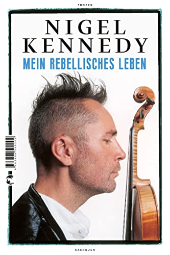 Kennedy, Nigel: Mein rebellisches Leben