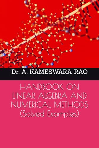 HANDBOOK ON LINEAR ALGEBRA AND NUMERICAL METHODS (Solved Examples)