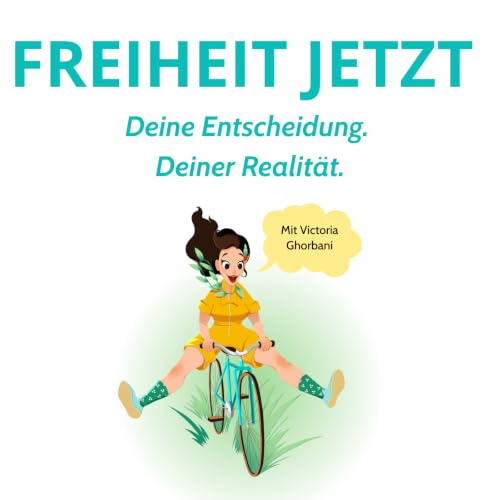 Freiheit JETZT: Erschaffe die Realit&auml;t, die Du liebst Titelbild