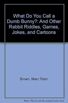 Paperback What Do You Call a Dumb Bunny?: And Other Rabbit Riddles, Games, Jokes, and Cartoons Book