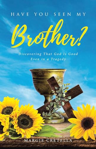 Have You Seen My Brother?: Discovering That God Is Good Even in a Tragedy (English Edition)