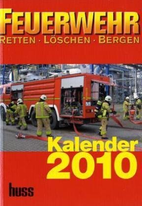 Feuerwehr-Kalender 2010: RETTEN - LÖSCHEN - BERGEN Feuerwehr-Kalender 2010: RETTEN - LÖSCHEN - BERGEN