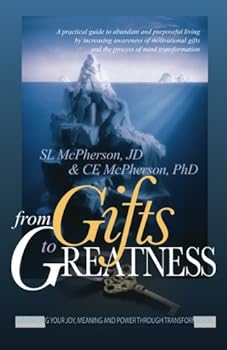 Paperback From Gifts to Greatness: Maximizing Your Joy, Meaning and Power Through Transformation Book