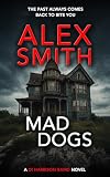 Mad Dogs: A British Crime Thriller (DI Harrison Baird Crime Thrillers Book 3)