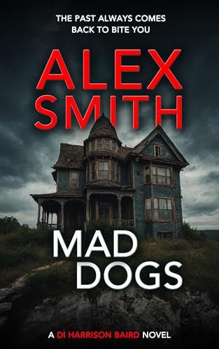 Mad Dogs: A British Crime Thriller (DI Harrison Baird Crime Thrillers Book 3)