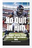 NO QUIT IN HIM: J.K. Dobbins’ Journey Through Adversity, Grit, and Gridiron Glory