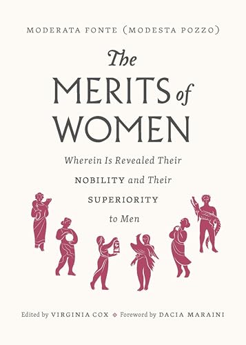 The Merits of Women: Wherein Is Revealed Their Nobility and Their Superiority to Men