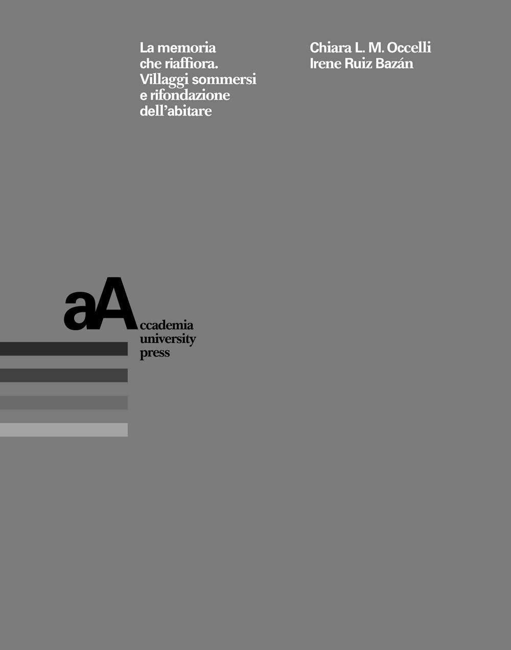 La Memoria Che Riaffiora. Villaggi Sommersi E Rifondazione Dell'abitare - 4
