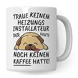 Tasse Heizungsinstallateur lustig, Heizungsinstallateur Geschenk Beruf, Spruch Kaffeebecher Heizungsinstallateure Geschenkidee, Heizung Installateur Kaffee-Tasse Teetasse Becher