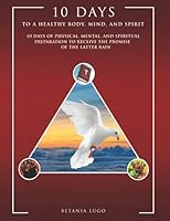 10 Days to a Healthy Body, Mind, and Spirit 1798704854 Book Cover
