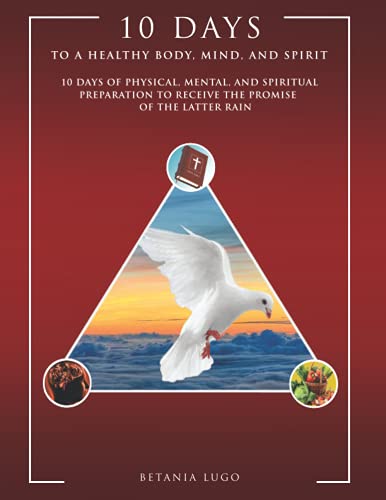 10 DAYS TO A HEALTHY BODY, MIND, AND SPIRIT 1798704854 Book Cover