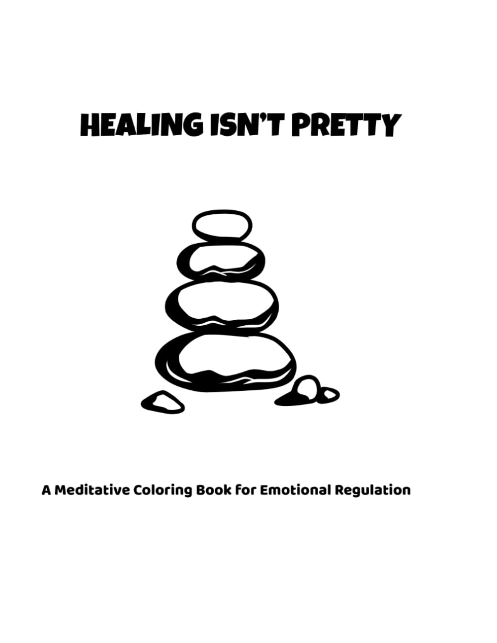Healing Isn't Pretty: A meditative coloring book for emotional regulation
