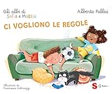 Ci vogliono le regole. Gli albi di Sofia e Mattia. Ediz. a colori