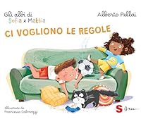  Ci vogliono le regole. Gli albi di Sofia e Mattia di Alberto Pellai