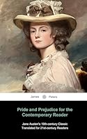 Pride and Prejudice for the Contemporary Reader: Jane Austen's 19th-century Classic, Translated for the 21st-century Reader B0CSG25RFX Book Cover