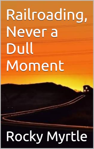Railroading, Never a Dull Moment