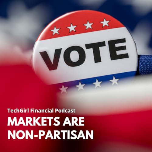 S7EP7: Markets are Non-Partisan