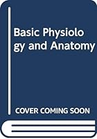 Basic Physiology and Anatomy 0397540779 Book Cover