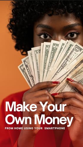 “Make Money Online with Your Smartphone: A Beginner’s Guide: Make Money Online with Your Smartphone Simple Steps to Start Earning with No Experience, Just Your Phone and Inte image 2