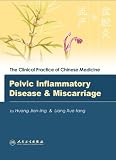 Pelvic Inflammatory Disease And Miscarriage (The Clinical Practice of Chinese Medicine Series)