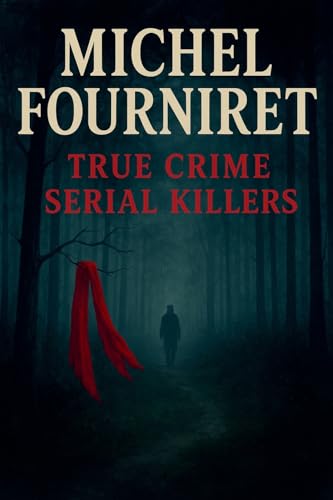 Michel Fourniret (True Crime Serial Killers)
